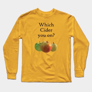 Which Cider You On? Long Sleeve T-Shirt